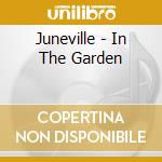 Juneville - In The Garden cd