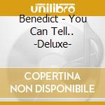 Benedict - You Can Tell.. -Deluxe- cd