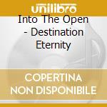 Into The Open - Destination Eternity cd
