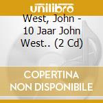 West, John - 10 Jaar John West.. (2 Cd) cd