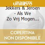 Jekkers & Jeroen - Als We Zo Vrij Mogen Zijn (2 Cd) cd