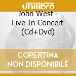 John West - Live In Concert (Cd+Dvd) cd musicale di West, John