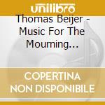 Thomas Beijer - Music For The Mourning Spirit cd musicale di Beijer, Thomas
