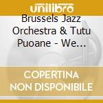 Brussels Jazz Orchestra & Tutu Puoane - We Have A Dream cd
