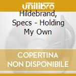 Hildebrand, Specs - Holding My Own cd