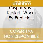 Caspar Vos - Restart: Works By Frederic Mompou cd