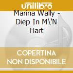 Marina Wally - Diep In M\'N Hart cd