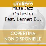 Muze Jazz Orchestra Feat. Lennert B - Times Change And So Must We cd