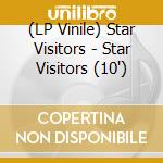 (LP Vinile) Star Visitors - Star Visitors (10') vinile