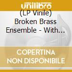 (LP Vinile) Broken Brass Ensemble - With A Vengeance vinile