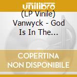 (LP Vinile) Vanwyck - God Is In The Detour lp vinile