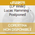 (LP Vinile) Lucas Hamming - Postponed vinile