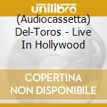 (Audiocassetta) Del-Toros - Live In Hollywood cd