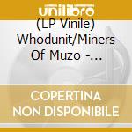 (LP Vinile) Whodunit/Miners Of Muzo - Split 7 vinile