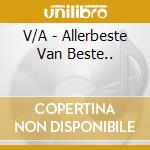 V/A - Allerbeste Van Beste.. cd