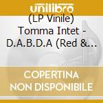 (LP Vinile) Tomma Intet - D.A.B.D.A (Red & Black) vinile