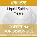 Liquid Spirits - Years cd musicale