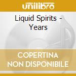 Liquid Spirits - Years cd
