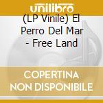 (LP Vinile) El Perro Del Mar - Free Land lp vinile