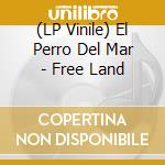 (LP Vinile) El Perro Del Mar - Free Land vinile