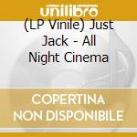 (LP Vinile) Just Jack - All Night Cinema lp vinile