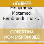 Mohammad Motamedi Rembrandt Trio - Frerichs Motamedi & Overwater: Intizar - Songs Of Longing cd musicale