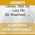 Leeuw, Rick De - Lieg Me De Waarheid, .. cd musicale