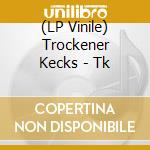 (LP Vinile) Trockener Kecks - Tk cd