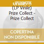 (LP Vinile) Prize Collect - Prize Collect lp vinile