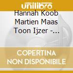 Hannah Koob Martien Maas Toon Ijzer - Die Fremde cd