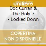 Doc Curran & The Holy 7 - Locked Down cd