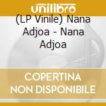 (LP Vinile) Nana Adjoa - Nana Adjoa vinile