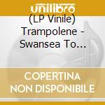(LP Vinile) Trampolene - Swansea To Hornsey (Anniversary)(Green) vinile