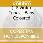 (LP Vinile) Tribes - Baby -Coloured- vinile