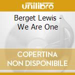 Berget Lewis - We Are One cd