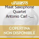 Maat Saxophone Quartet Antonio Carl - Renascer cd