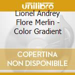 Lionel Andrey Flore Merlin - Color Gradient cd