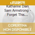 Katharine Dain Sam Armstrong - Forget This Night cd