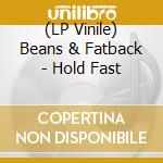 (LP Vinile) Beans & Fatback - Hold Fast vinile