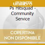 Ps Hitsquad - Community Service cd