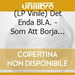 (LP Vinile) Det Enda Bl.A. - Som Att Borja Ga Nedfor I En Stillastaende Rulltrappa vinile