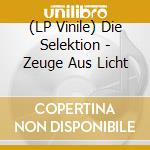 (LP Vinile) Die Selektion - Zeuge Aus Licht vinile