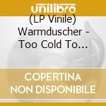 (LP Vinile) Warmduscher - Too Cold To Hold (Translucent Red Vinyl) vinile