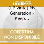 (LP Vinile) My Generation - Keep Left/Getting Out (7') vinile