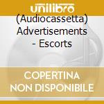 (Audiocassetta) Advertisements - Escorts cd