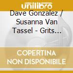 Dave Gonzalez / Susanna Van Tassel - Grits 'N Gravy, Vol. 1 cd musicale