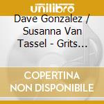 Dave Gonzalez / Susanna Van Tassel - Grits 'N Gravy, Vol. 1 cd