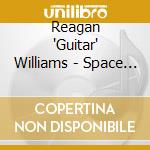 Reagan 'Guitar' Williams - Space Force cd
