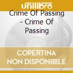 Crime Of Passing - Crime Of Passing cd
