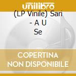 (LP Vinile) Sari - A U Se vinile
